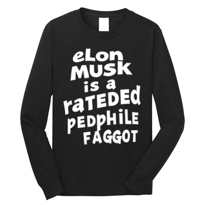 Elon Musk Is A Rateded Pedphile Faggot Long Sleeve Shirt
