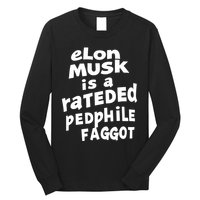 Elon Musk Is A Rateded Pedphile Faggot Long Sleeve Shirt