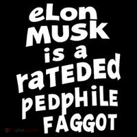 Elon Musk Is A Rateded Pedphile Faggot T-Shirt