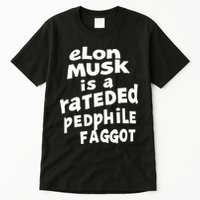 Elon Musk Is A Rateded Pedphile Faggot Tall T-Shirt