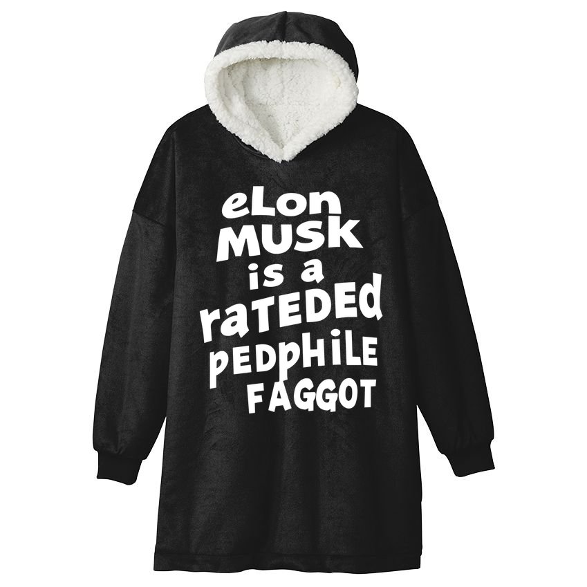 Elon Musk Is A Rateded Pedphile Faggot Hooded Wearable Blanket