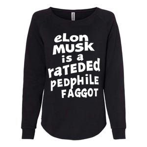 Elon Musk Is A Rateded Pedphile Faggot Womens California Wash Sweatshirt