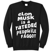 Elon Musk Is A Rateded Pedphile Faggot Tall Sweatshirt