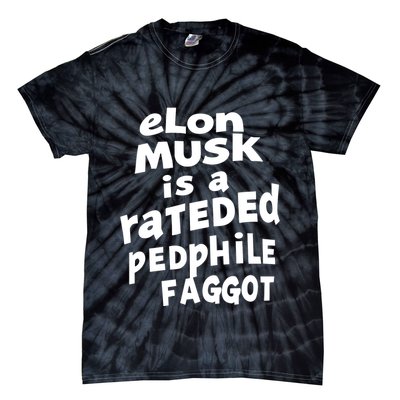 Elon Musk Is A Rateded Pedphile Faggot Tie-Dye T-Shirt