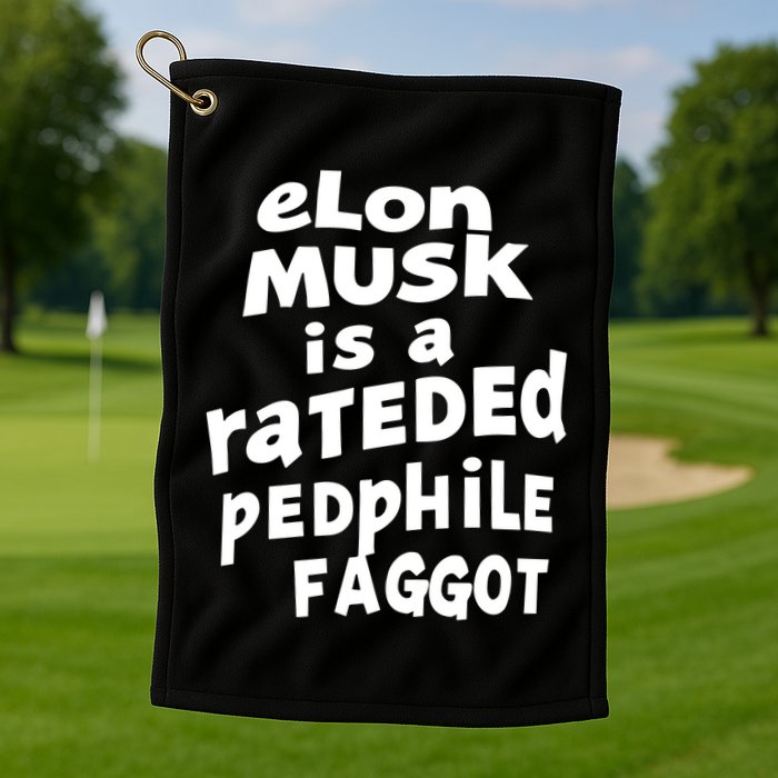 Elon Musk Is A Rateded Pedphile Faggot Golf Towel