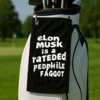 Elon Musk Is A Rateded Pedphile Faggot Golf Towel