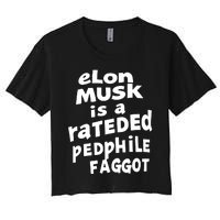 Elon Musk Is A Rateded Pedphile Faggot Women's Crop Top Tee