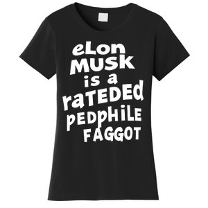 Elon Musk Is A Rateded Pedphile Faggot Women's T-Shirt