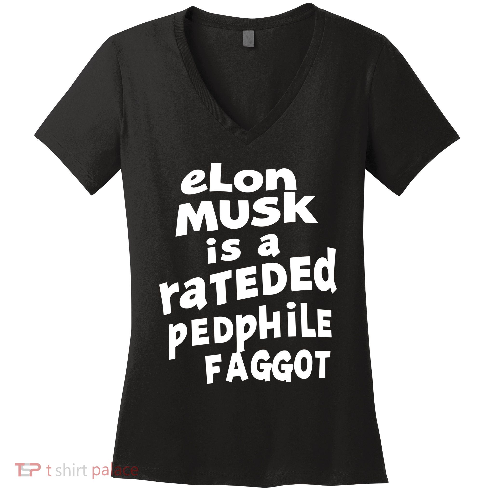 Elon Musk Is A Rateded Pedphile Faggot Women's V-Neck T-Shirt