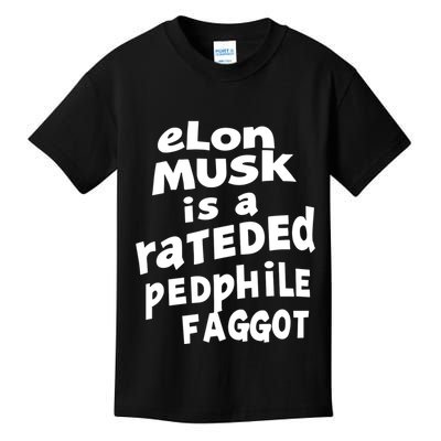 Elon Musk Is A Rateded Pedphile Faggot Kids T-Shirt