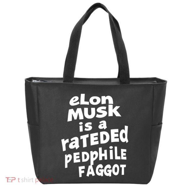 Elon Musk Is A Rateded Pedphile Faggot Zip Tote Bag