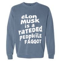 Elon Musk Is A Rateded Pedphile Faggot Garment-Dyed Sweatshirt
