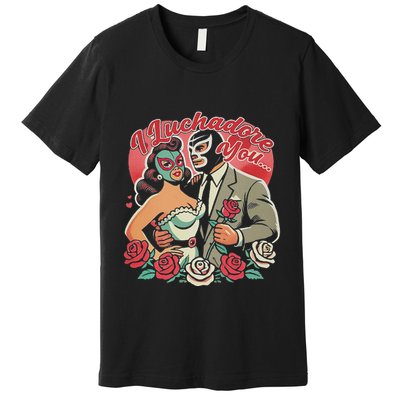 El Mexican I Luchadore You Premium T-Shirt