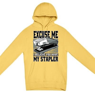 Excuse Me I Believe You Have My Stapler Premium Pullover Hoodie