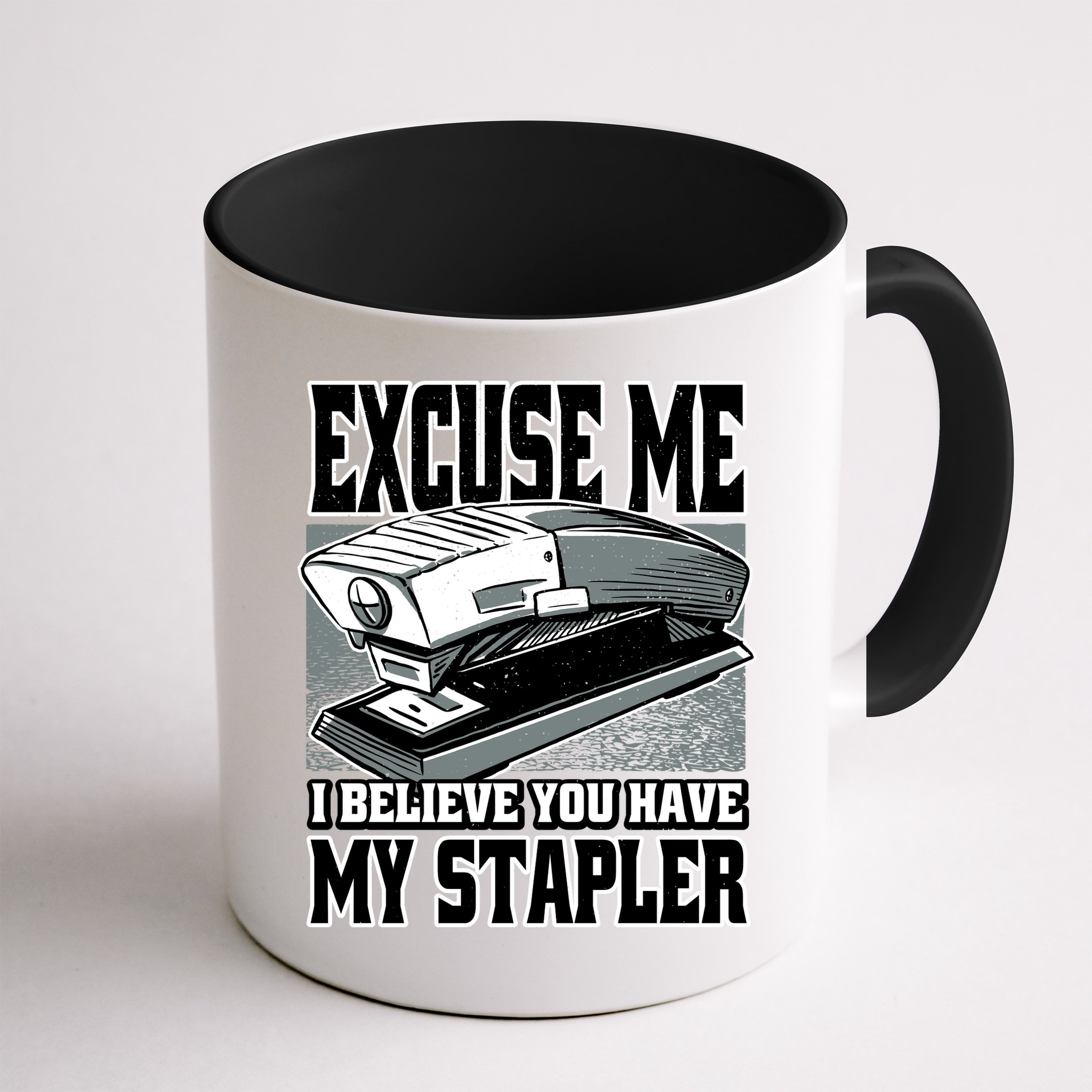 Excuse Me I Believe You Have My Stapler Mug
