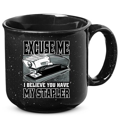 Excuse Me I Believe You Have My Stapler 15oz Campfire Ceramic Mug