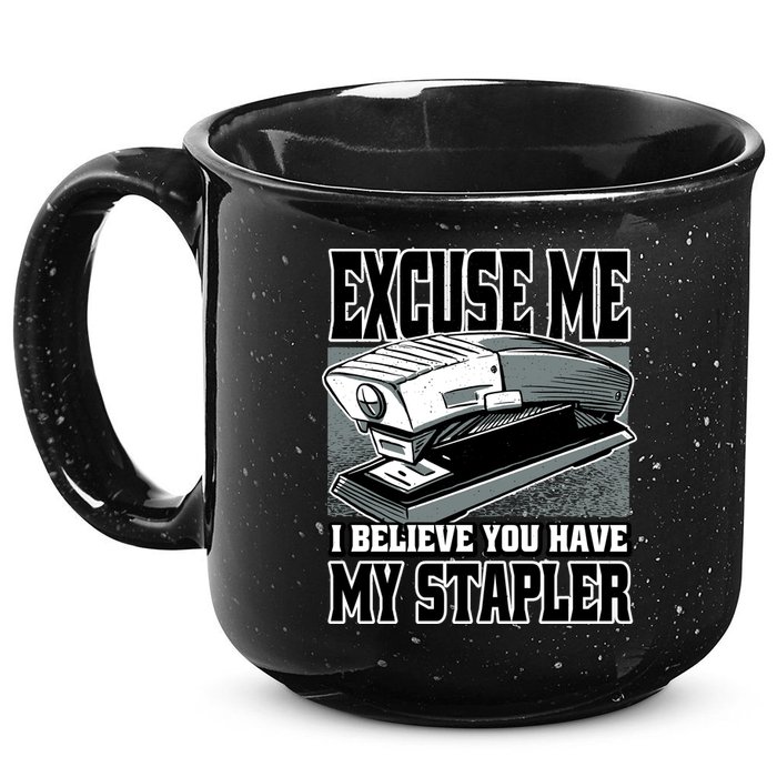 Excuse Me I Believe You Have My Stapler 15oz Campfire Ceramic Mug