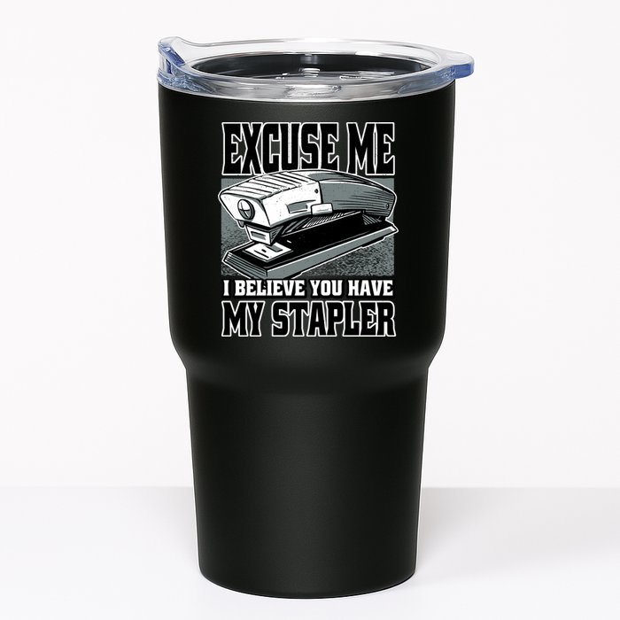 Excuse Me I Believe You Have My Stapler Tumbler