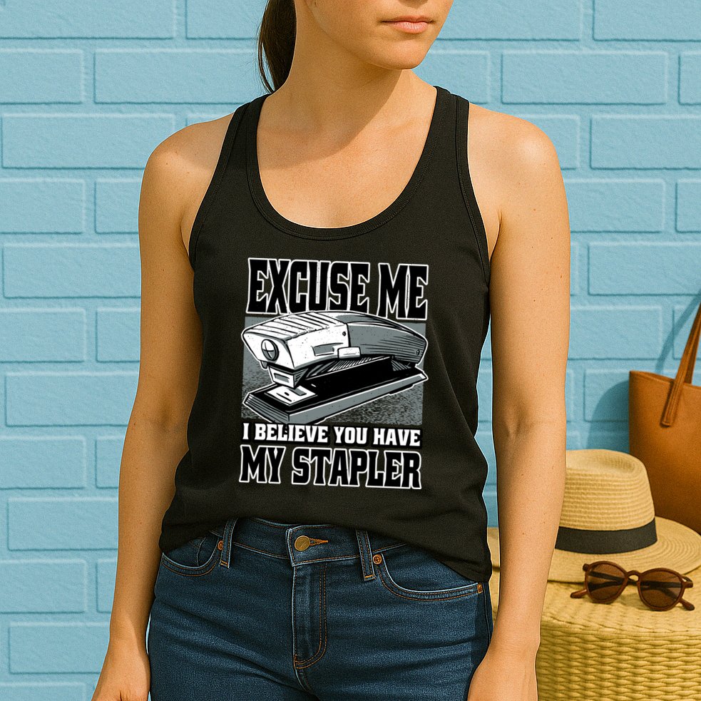 Excuse Me I Believe You Have My Stapler Womens Tank Top
