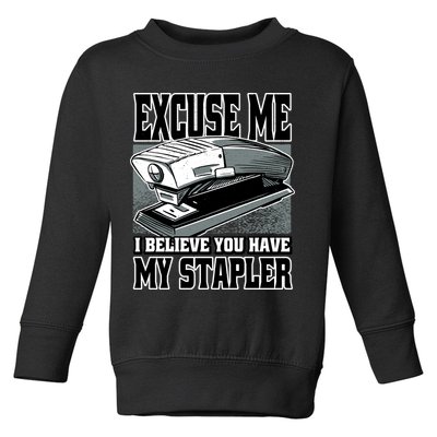 Excuse Me I Believe You Have My Stapler Toddler Sweatshirt