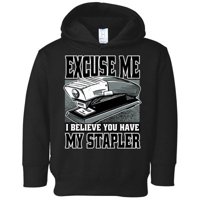 Excuse Me I Believe You Have My Stapler Toddler Hoodie