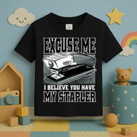 Excuse Me I Believe You Have My Stapler Toddler T-Shirt