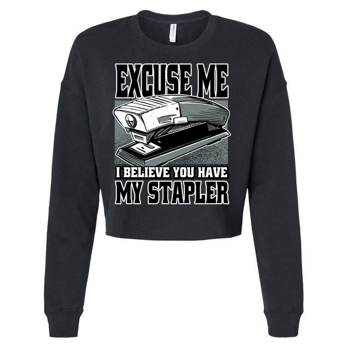 Excuse Me I Believe You Have My Stapler Cropped Pullover Crew