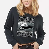 Excuse Me I Believe You Have My Stapler Cropped Pullover Crew
