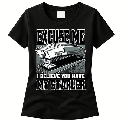 Excuse Me I Believe You Have My Stapler Womens T-Shirt