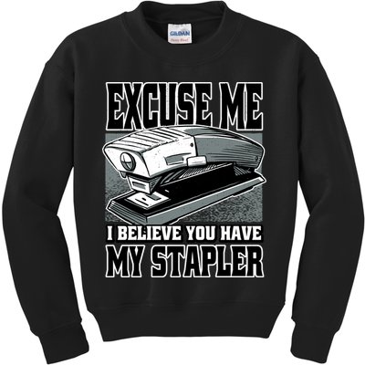 Excuse Me I Believe You Have My Stapler Kids Sweatshirt