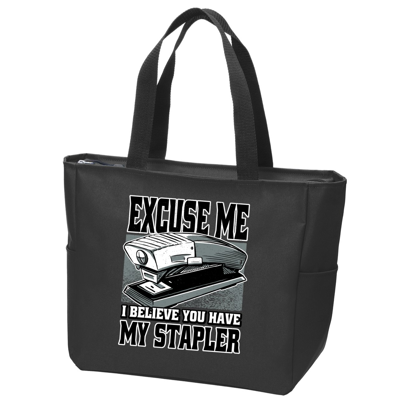 Excuse Me I Believe You Have My Stapler Zip Tote Bag