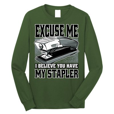 Excuse Me I Believe You Have My Stapler Long Sleeve Shirt