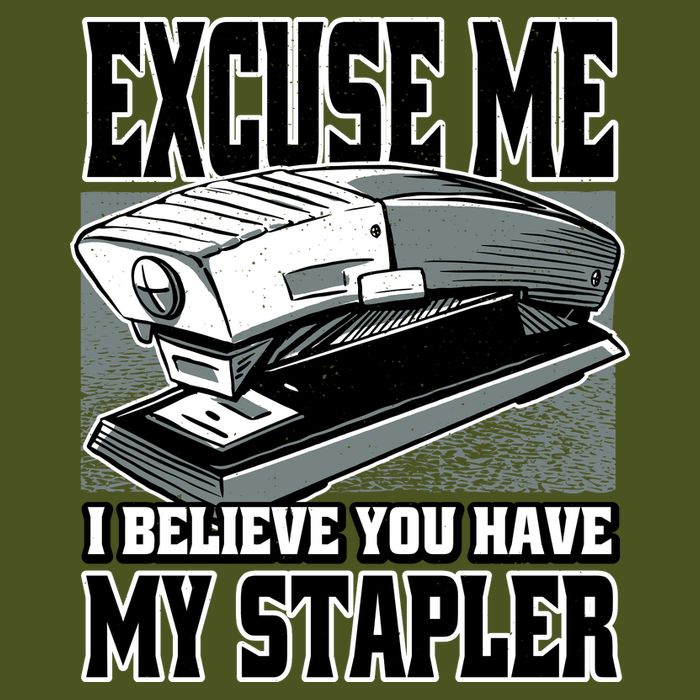 Excuse Me I Believe You Have My Stapler Long Sleeve Shirt