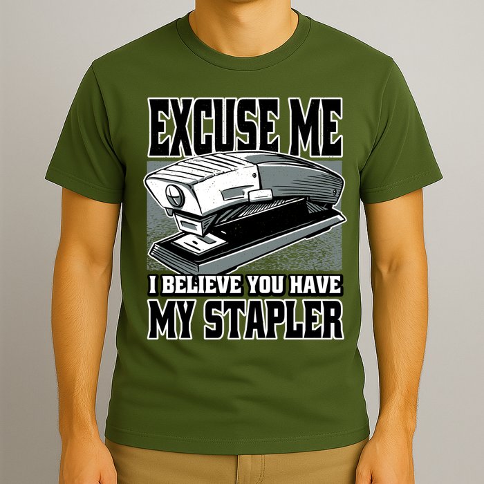 Excuse Me I Believe You Have My Stapler T-Shirt