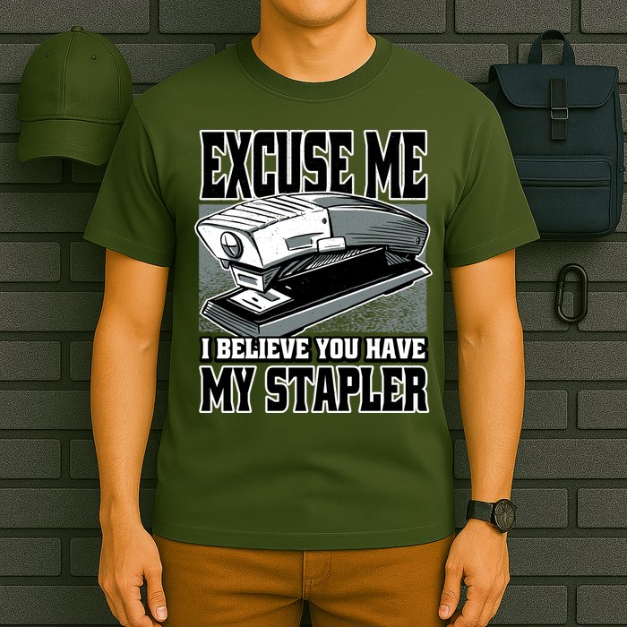 Excuse Me I Believe You Have My Stapler T-Shirt