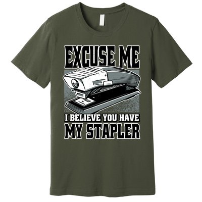 Excuse Me I Believe You Have My Stapler Premium T-Shirt