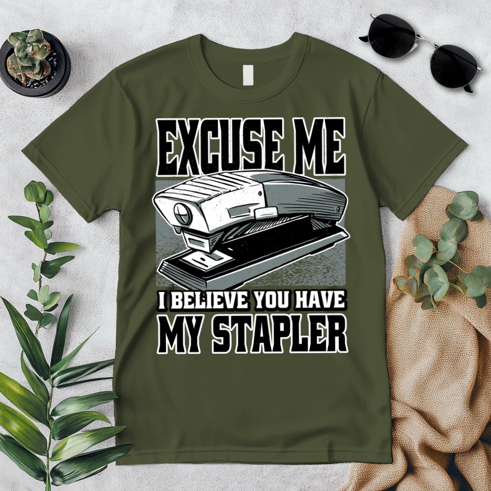 Excuse Me I Believe You Have My Stapler Premium T-Shirt