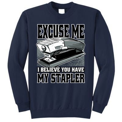 Excuse Me I Believe You Have My Stapler Tall Sweatshirt