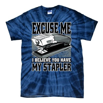 Excuse Me I Believe You Have My Stapler Tie-Dye T-Shirt