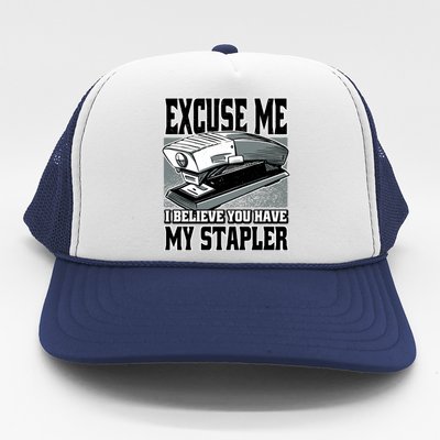 Excuse Me I Believe You Have My Stapler Trucker Hat