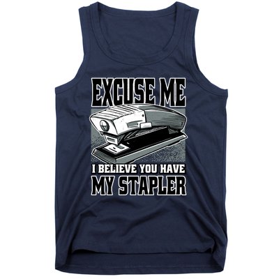 Excuse Me I Believe You Have My Stapler Tank Top