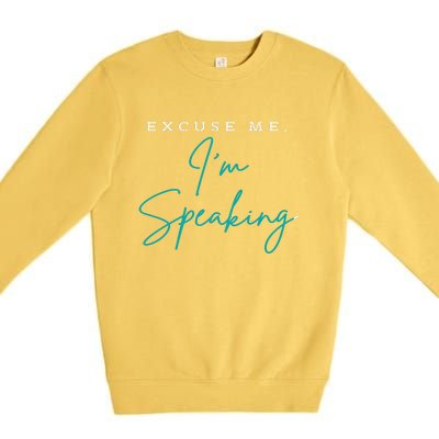 Excuse Me IM Speaking Quote Premium Crewneck Sweatshirt