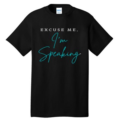 Excuse Me IM Speaking Quote Tall T-Shirt