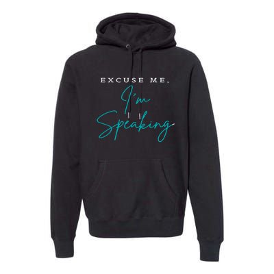 Excuse Me IM Speaking Quote Premium Hoodie