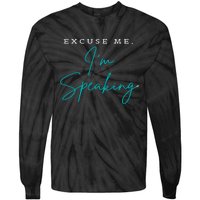 Excuse Me IM Speaking Quote Tie-Dye Long Sleeve Shirt