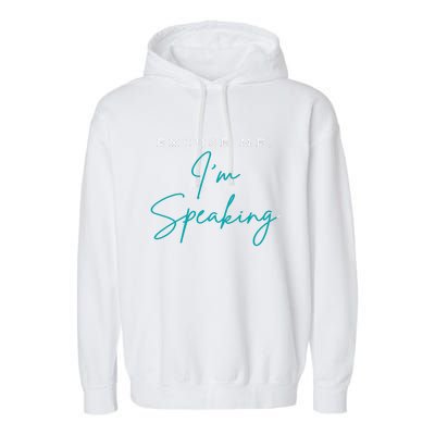 Excuse Me IM Speaking Quote Garment-Dyed Fleece Hoodie