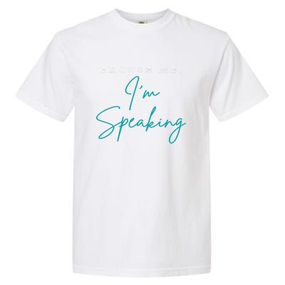 Excuse Me IM Speaking Quote Garment-Dyed Heavyweight T-Shirt