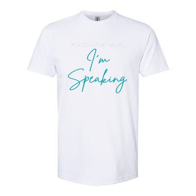 Excuse Me IM Speaking Quote Softstyle CVC T-Shirt