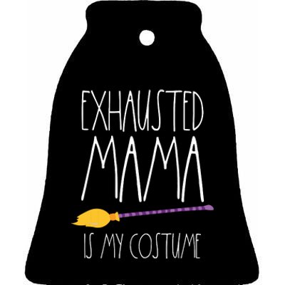 Exhausted Mama Is My Costume This Is My Tired Mom Halloween Ceramic Bell Ornament