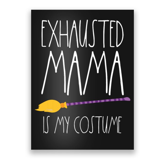 Exhausted Mama Is My Costume This Is My Tired Mom Halloween Poster